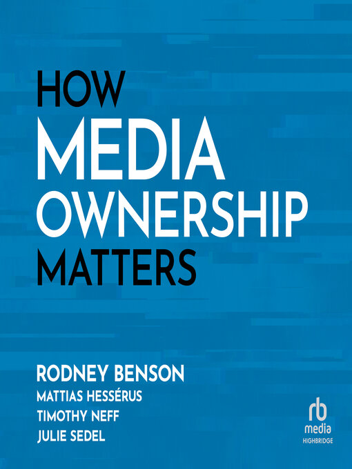 Title details for How Media Ownership Matters by Rodney Benson - Wait list